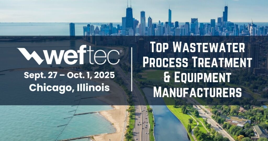 WEFTEC 2025: Guide to Top Wastewater Process Treatment & Equipment Manufacturers